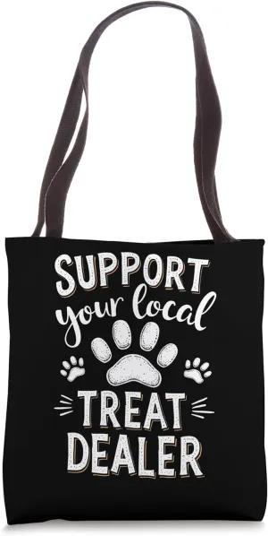 Support your local treat dealer Cute and Funny Dog Tote Bag