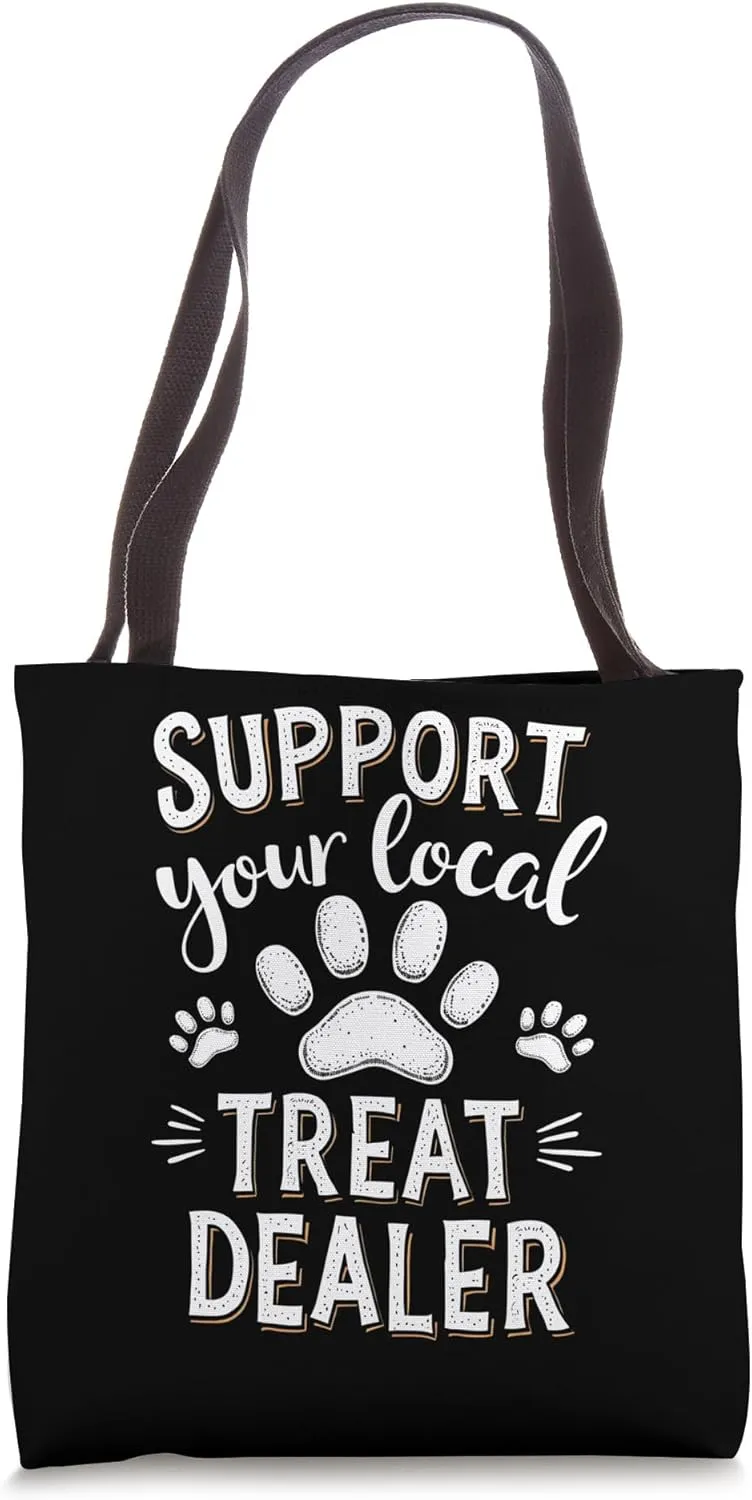 Support your local treat dealer Cute and Funny Dog Tote Bag