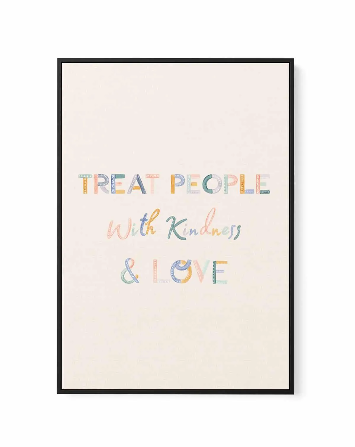 Treat People With Kindness & Love | Framed Canvas Art Print