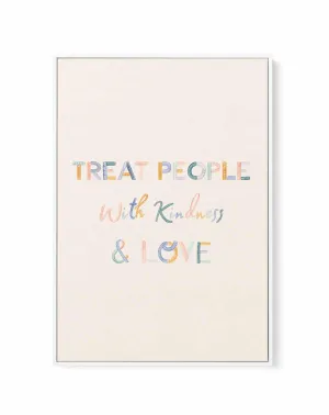 Treat People With Kindness & Love | Framed Canvas Art Print